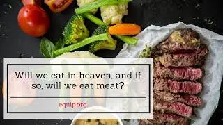 Будем ли мы есть мясо на небесах?