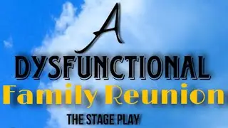 A Dysfunctional Family Reunion The Stage Play: My Soul Has Been Anchored, In The Lord