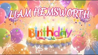 LIAM HEMSWORTH HAPPY BIRTHDAY SONG - Name Birthday Tunes