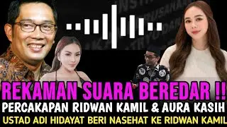 VIRAL !! Rekaman Percakapan Ridwan Kamil & Aura Kasih Beredar - Ustad Adi Hidayat Beri Nasehat ?