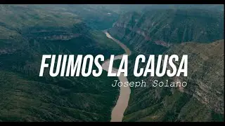 Joseph Solano - Fuimos La Causa / We Are The Reason
