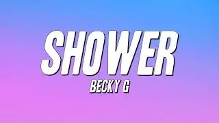 Becky G - Shower (Lyrics)