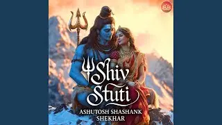 Ashutosh Shashank Shekhar (Shiv Stuti)