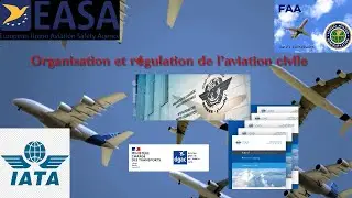 Organisation et r&eacute;gulation de l&rsquo;aviation civile#oaci #easa #faa #dgac #safa