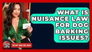 What Is Nuisance Law For Dog Barking Issues? - You Cant Make This Law Up
