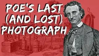 Curator's Crypt - Episode 49: Poe's Last (and Lost) Photograph