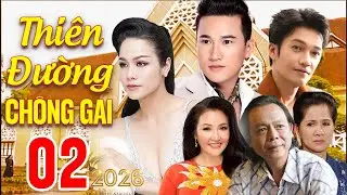 Thiên Đường Chông Gai - Tập 2 | Phim Bộ Tình Cảm Việt Nam Mới Nhất 2026 | Phim Saigon Hay Nhất