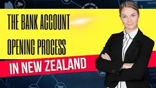 The bank account opening process in New Zealand