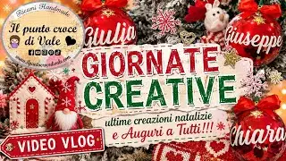 🌍Video Vlog🎨Giorni creativi, ultime creazioni Natale e AUGURI A TUTTI #IlPuntoCroceDiVale