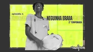 Território Hip Hop T2 -E4 NEGUINHA BRABA