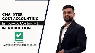 CMA INTER | COST ACCOUNTING | FREE LECTURE - 22 | TOPIC = Employee Costing |