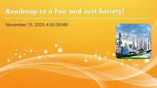 Roadmap to a Fair and Just Society!