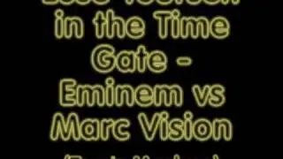 Eminem vs Marc Vision - Lose Yourself in the Time Gate