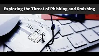 Phishing and Smishing - Cybersecurity part 2