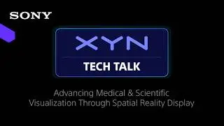 XYN Tech Talk: Advancing Medical & Scientific Visualization Through Spatial Reality Display