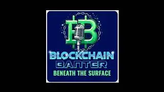 Ep. 4 - Blockchain Banter: Beneath the Surface
