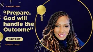 Prepare--God will handle the Outcome l Forward Living l Shawn Rock