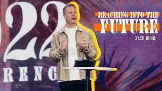 Reaching into the Future | Nate Ruch | CMN Conference 22