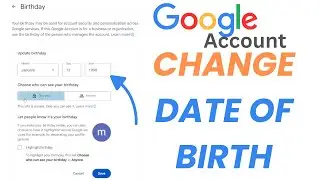 How To Change Date of Birth For Google Account