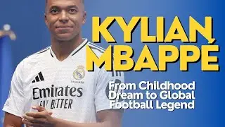 Kylian Mbapp&eacute; From Childhood Dream to Global Football Legend