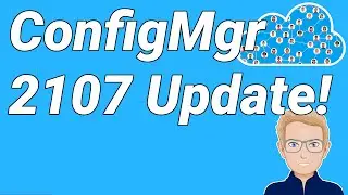 Обновление SCCM / ConfigMgr до версии 2107 &mdash; шаг за шагом