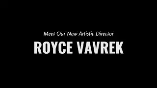 Announcing Our New Artistic Director, Royce Vavrek!