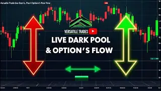 Versatile Trades Live Stream -  Options / Dark Pool Flow