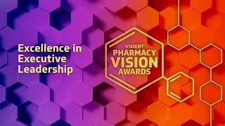 Vizient 2023 Pharmacy Vision Awards: Excellence in Executive Leadership