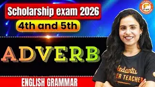 Scholarship Exam 2026 | ADVERB | Class 4th & 5th English Grammar | Maharashtra Board | Bhumika Mam