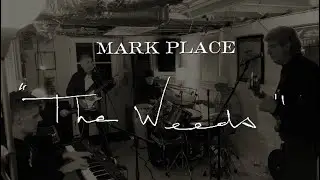 Mark Place &mdash;&nbsp;The Weeds