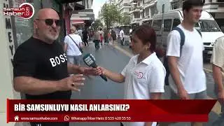 Samsunlulara sorduk: Bir Samsunluyu nasıl anlarsınız?