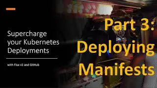 Kubernetes deployments with Flux v2: Deploying Manifests