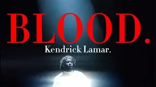 BLOOD.- Kendrick Lamar but it&rsquo;s extended/ longer and has an alt outro.