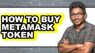 How to Buy MetaMask Token - Full Guide