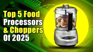 Top 5 Best Food Processors & Choppers 2025 &ndash; Top-Rated Kitchen Gadgets for Effortless Meal Prep!