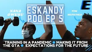 From Halton to College Basketball  Tim Mununga & Nana Owusu - Eskandy Pod #5