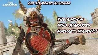 The Random Who SURPASSED Nature&rsquo;s Wrath?? (Rep 60 Kensei Dominion) | For Honor