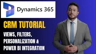 Microsoft Dynamics 365 CRM Tutorial: Views, Filters, Personalization & Power BI Integration