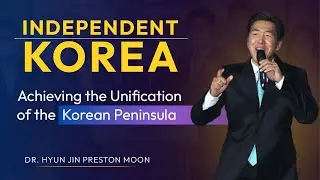 Independent Korea: Achieving the Unification of the Korean Peninsula
