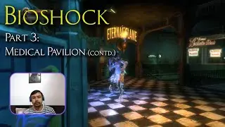 Bioshock | Blind Playthrough | Medical Pavilion Part 2