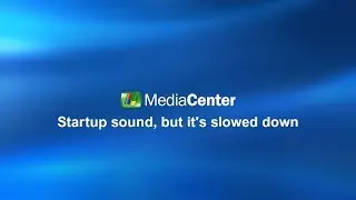 Windows XP Media Center startup sound but it's slowed down