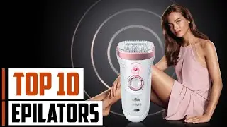 Top 10 Epilator On Amazon