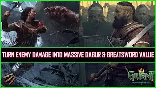 Gwent | Turn Enemy Damage into Massive Dagur & Greatsword Value!
