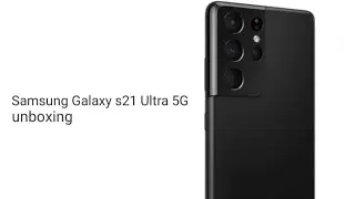 Samsung Galaxy s21 Ultra 5g unboxing & and first impression