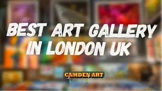 Best Art Gallery in London UK