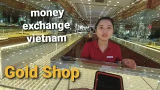 Unlocking the Mysteries of Money Exchange in Vietnamese gold shop