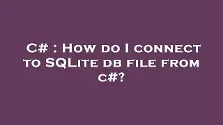 C# : How do I connect to SQLite db file from c#?