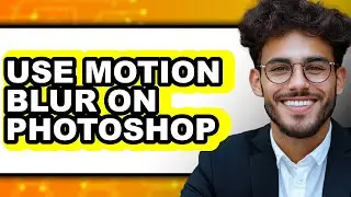 How to Use Motion Blur on Photoshop - Easy Guide