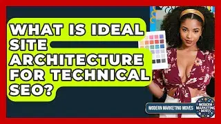 What Is Ideal Site Architecture For Technical SEO? - Modern Marketing Moves