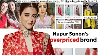 Nupur Sanon SELLING BASIC KURTA SETS for 15K rupees| BAD DESIGN & LOW EFFORT brand with HIGH PRICE